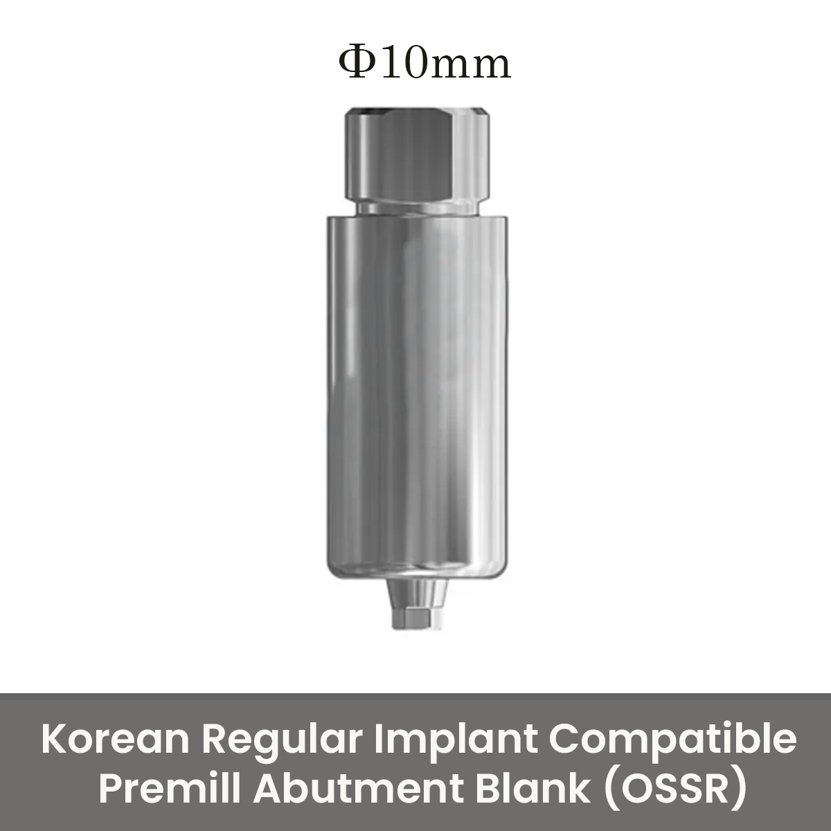 Dentaltech Korean Regular Implant Compatible Premill Abutment Blank (OSSR)