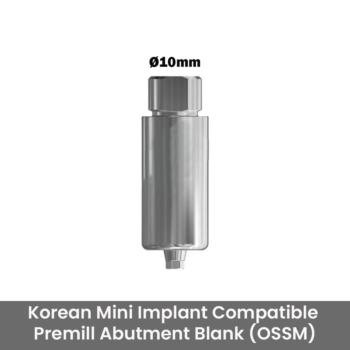 Dentaltech Korean Mini Implant Compatible Premill Abutment Blank (OSSM)