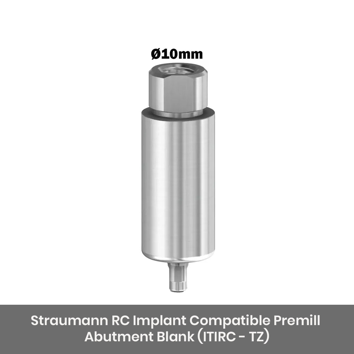 Dentaltech Straumann RC Implant Compatible Premill Abutment Blank (ITIRC - TZ)