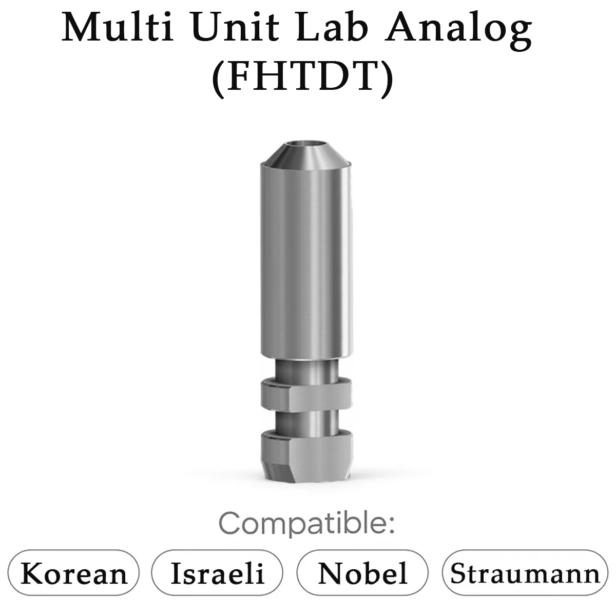 Dentaltech Korean | Israeli | Nobel | Straumann Implant Compatible Multi Unit Lab Analog (FHTDT)